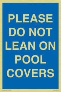 PLEASE DO NOT LEAN ON POOL COVERS